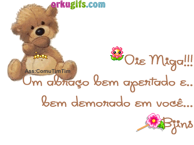 Oi Miga!!! Um abraço bem apertado e bem demorado em você... Bjins