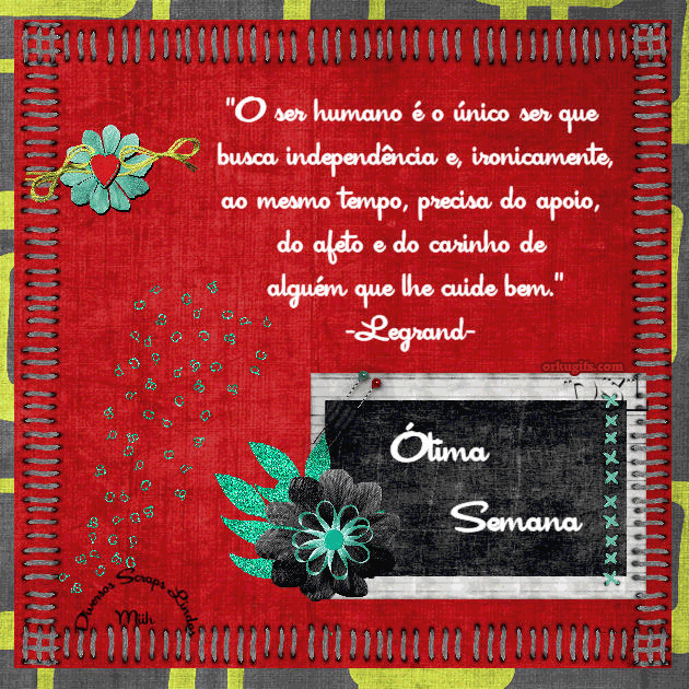 O ser humano é o único ser que
busca independência e, ironicamente,
ao mesmo tempo, precisa do apoio,
do afeto e do carinho de
alguém que lhe cuide bem
(Legrand)