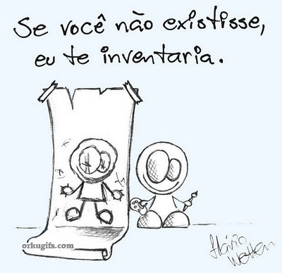 Se você não existisse, eu te inventaria