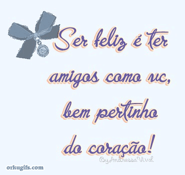 Ser feliz é ter amigos como vc bem pertinho do coração! - Recados e Imagens para orkut, facebook, tumblr e hi5