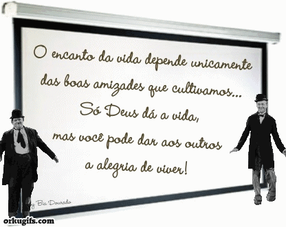 O encanto da vida depende unicamente 

das boas amizades que cultivamos... 

Só Deus dá a vida, 

mas você pode dar aos outros 

a alegria de viver!