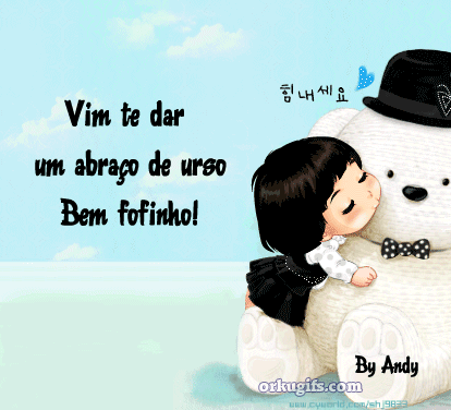 Vim te dar um abraço de urso bem fofinho!