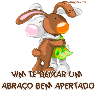 Vim te deixar um abraço bem apertado