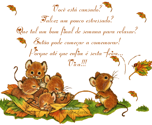 Você está cansado?
Talvez estressado?
Que tal um bom final de semana para relaxar ?
Então pode começar a comemorar!
Porque até que enfim é Sexta-feira...
Viva!