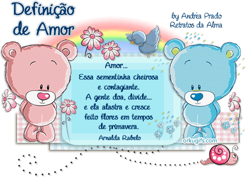 Amor...
Essa sementinha cheirosa
e contagiante.
A gente doa, divide...
e ela alastra e cresce
feito flores em tempos
de primavera.
(Arnalda Rabelo)