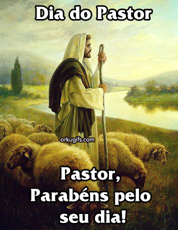 Dia do Pastor. Pastor, parabéns pelo seu dia!