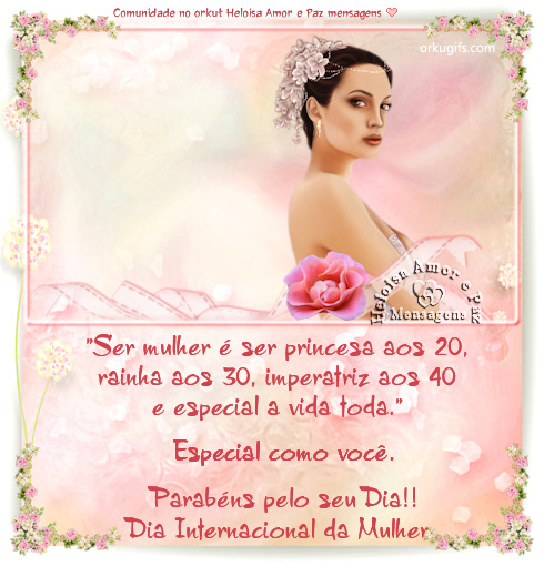 Ser mulher é ser princesa aos 20,
rainha aos 30, imperatriz aos 40
e especial a vida toda.

Especial como você.

Parabéns pelo seu Dia!

Dia Internacional da Mulher