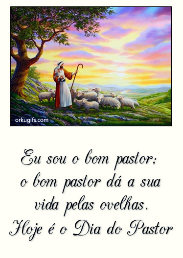 Eu sou o bom pastor; o bom pastor dá a sua vida pelas ovelhas. Hoje é dia do Pastor Eu sou o bom pastor; o bom pastor dá a sua vida pelas ovelhas. Hoje é dia do Pastor