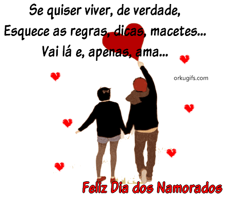 Se quiser viver, de verdade, 
esquece as regras, dicas e macetes... 
Vai lá, e apenas ama...