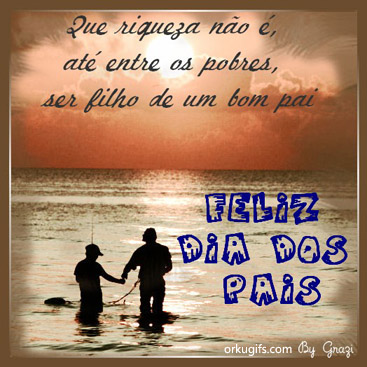 Feliz Dia dos Pais. Que riqueza não é, até entre os pobres, ser filho de um bom pai