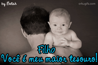Filho, você é meu maior tesouro! - OrkuGifs
