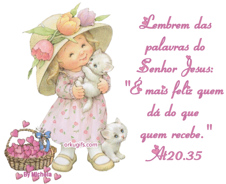 Lembrem das palavras do Senhor Jesus: É mais feliz quem dá do que quem recebe. (Atos 20:35) - OrkuGifs