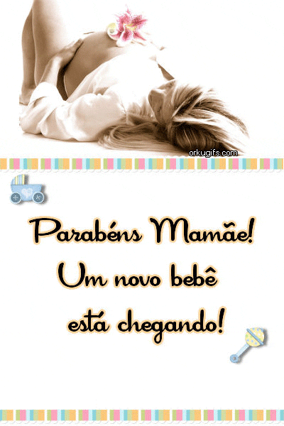 Parabéns Mamãe! Um novo bebê está chegando!