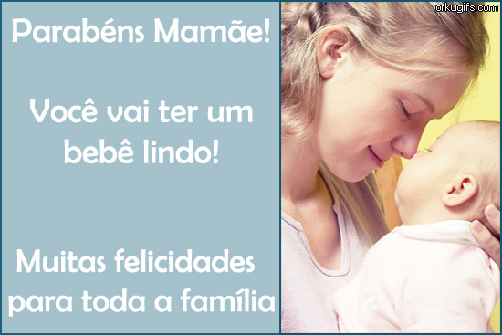 Parabéns Mamãe! Você vai ter um bebê lindo! Muitas felicidades para toda a família