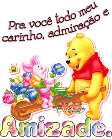 Pra você, todo o meu carinho, admiração e Amizade - Recados e Imagens para orkut, facebook, tumblr e hi5