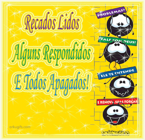 Recados lidos, alguns respondidos e todos apagados!