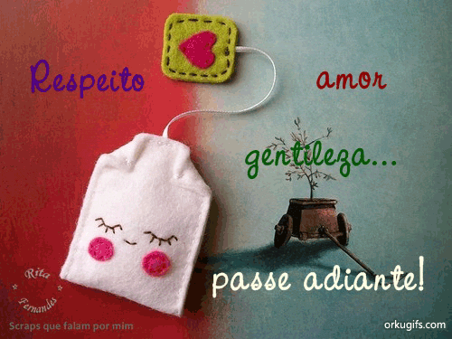 Respeito, amor, gentileza... Passe adiante! - Recados e Imagens para orkut, facebook, tumblr e hi5