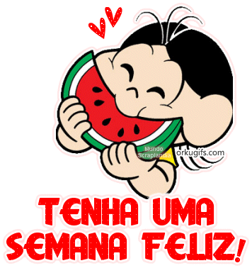 Tenha uma semana muito feliz!