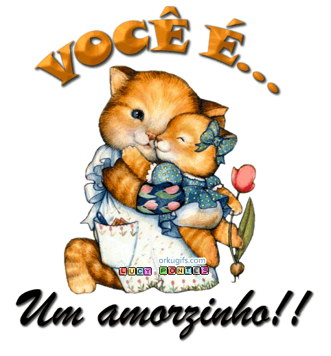 Você é um amorzinho!