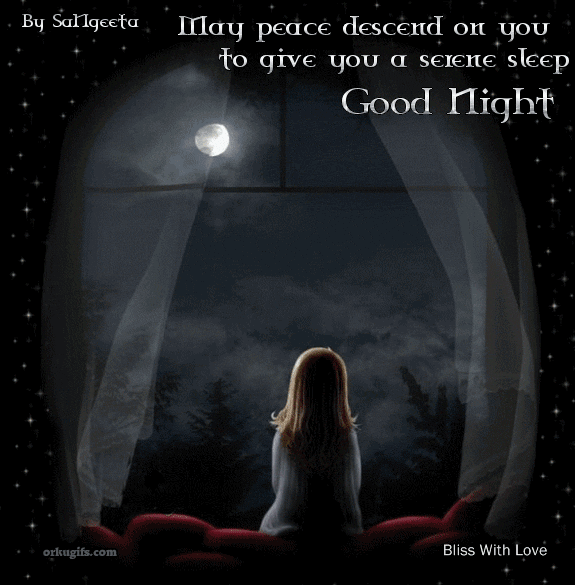 Good Night. May Peace descend on you to give you a serene sleep.