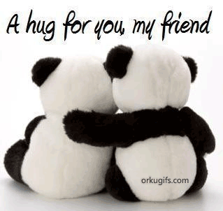 A hug for you my friend