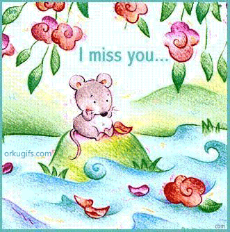 I miss you...