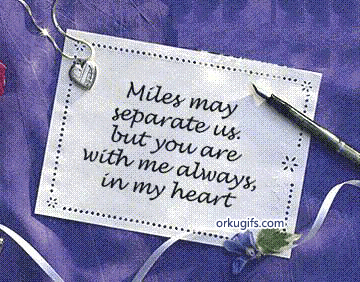 Miles may separate us, but you are with me always in my heart