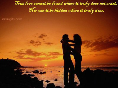 True love cannot be found where it truly does not exist, nor can it be hidden where it truly does