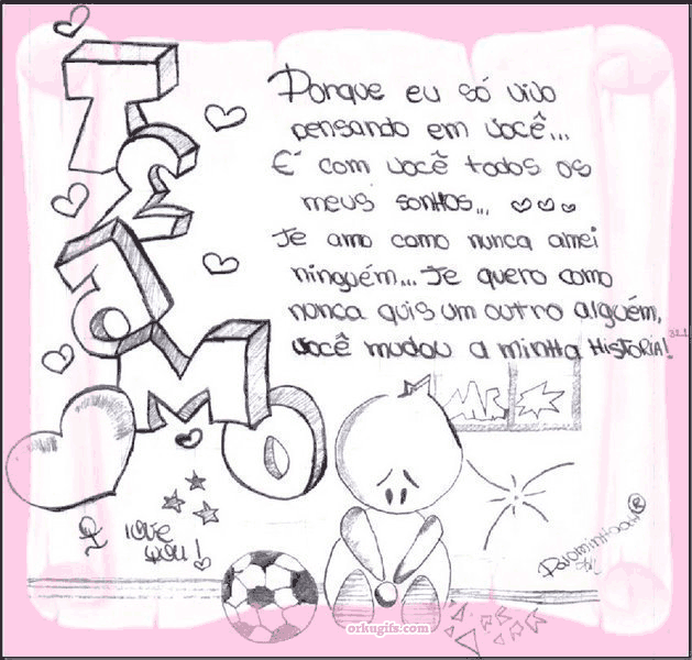 Porque só vivo pensando em você... 
É com você todos os
meus sonhos...
Te amo como nunca amei
ninguém... Te quero como
nunca quis um outro alguém.
Você mudou a minha história!