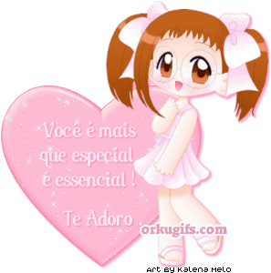 Você é mais que especial. É essencial! Te adoro