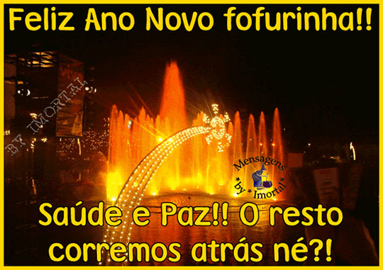 Feliz Ano Novo fofurinha! Saúde e Paz! O resto corremos atrás, né ?