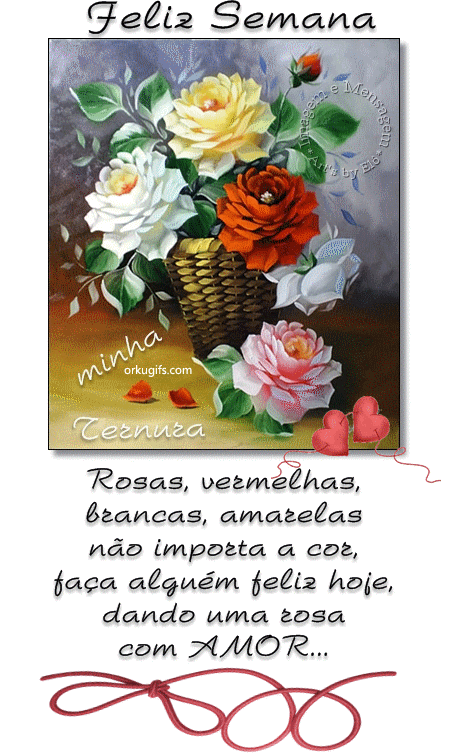 Rosas, vermelhas,
brancas, amarelas
não importa a cor,
faça alguém feliz hoje,
dando uma rosa
com Amor...